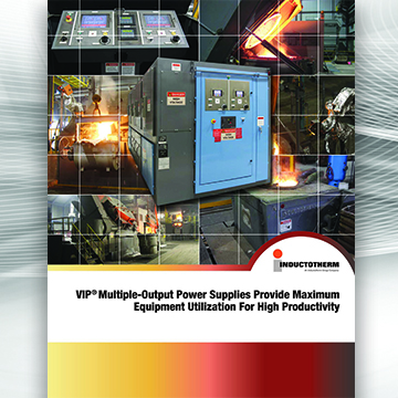 VIP® Multiple Output Power Supply Bulletin, Related literature resource for Inductotherm's Multi-Output™ Power Supply Units