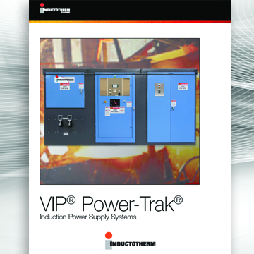 VIP® Power-Trak Bulletin, Related literature resource for Inductotherm's VIP® Power Supply Units