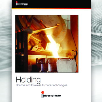 Holding Channel and Coreless Furnace Technologies brochure, a related resource for Inductotherm's Holding Channel and Coreless Furnace Technologies